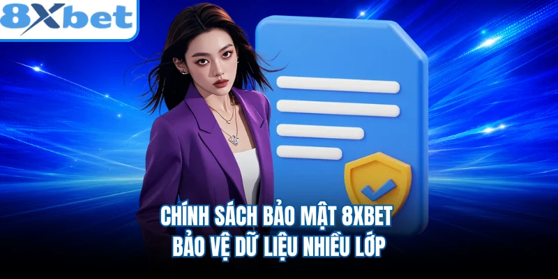 Chính sách bảo mật 8XBET bảo vệ dữ liệu nhiều lớp