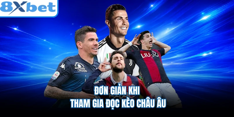 Đơn giản khi tham gia đọc kèo châu Âu