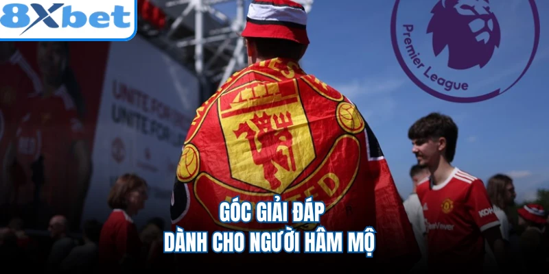 Góc giải đáp dành cho người hâm mộ