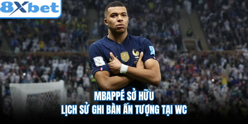 Mbappé sở hữu lịch sử ghi bàn ấn tượng tại WC